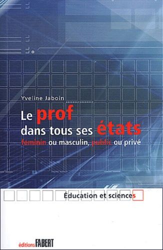 Emprunter Le prof dans tous états. Féminin ou masculin, public ou privé livre