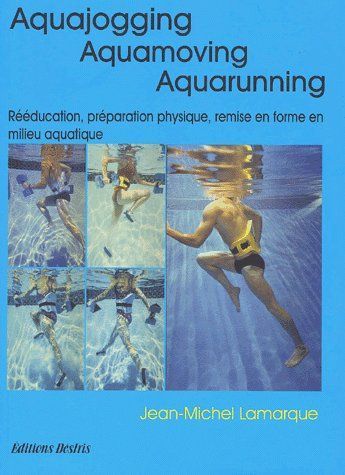 Emprunter Aquajogging, Aquamoving, Aquarunning. Préparation physique, remise en forme, récupération, rééducati livre