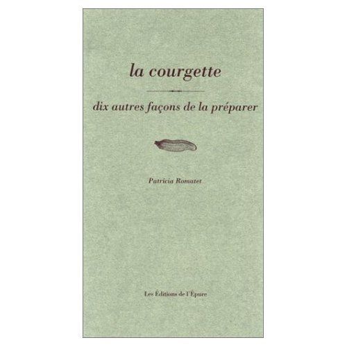 Emprunter La courgette. Dix façons de la préparer livre