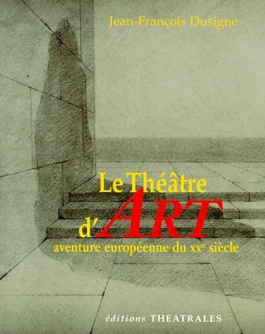 Emprunter LE THEATRE D'ART. Aventure européenne du 20ème siècle livre