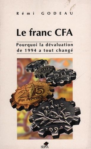 Emprunter Le franc CFA. Pourquoi la dévaluation de 1994 a tout changé livre