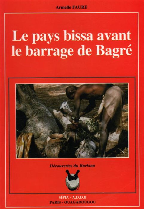 Emprunter Le pays bissa avant le barrage de Bagré. Anthropologie de l'espace rural livre