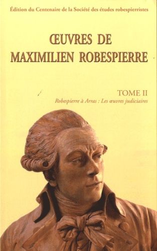 Emprunter Oeuvres de Maximilen Robespierre. Tome 2, Robespierre à Arras : Les oeuvres judiciaires livre