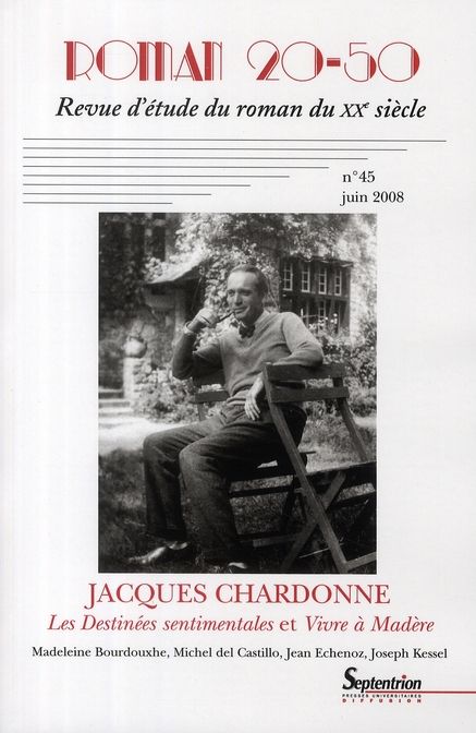 Emprunter Roman 20-50 N° 45 / juin 2008 : Jacques Chardonne. Les Destinées sentimentales et Vivre à Madère livre