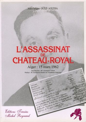 Emprunter L'assassinat de Château-Royal. Alger, 15 mars 1962 livre