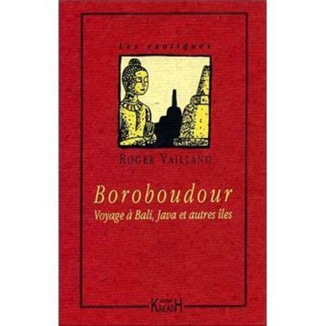 Emprunter Boroboudour. Voyage à Bali, Java et autres îles livre