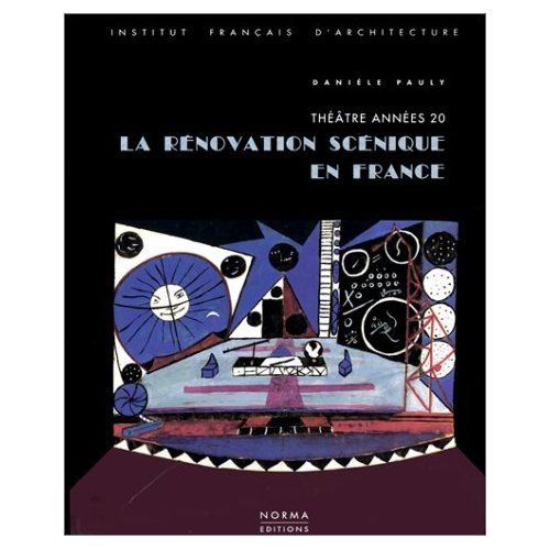 Emprunter La rénovation scénique en France. Théâtre années 20 livre