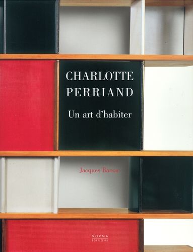 Emprunter Charlotte Perriand. Un art d'habiter 1903-1959 livre