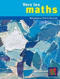 Emprunter Vers les maths Petite Section. Une progression vers les mathématiques à l'école maternelle livre