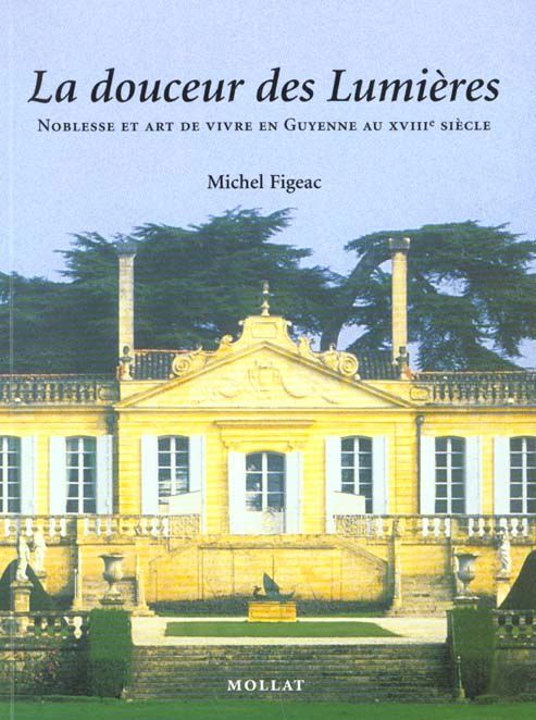 Emprunter La douceur des Lumières. Noblesse et art de vivre en Guyenne au XVIIIe siècle livre