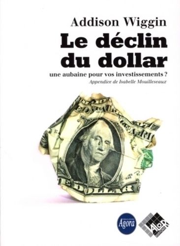 Emprunter LE DECLIN DU DOLLAR. UNE AUBAINE POUR VOS INVESTISSEMENTS ? livre