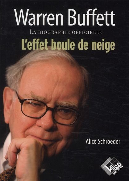 Emprunter Warren Buffett, l'effet boule de neige / la biographie officielle livre