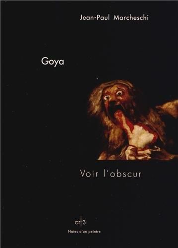 Emprunter Goya, les peintures noires. Voir l'obscur livre