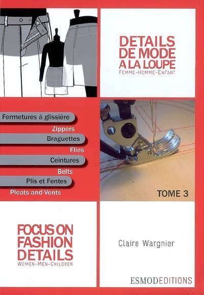 Emprunter Détails de mode à la loupe. Tome 3, Fermetures à glissière, braguettes, ceintures, plis et fentes, E livre