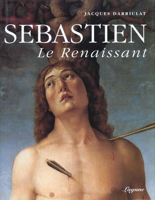 Emprunter Sébastien, le renaissant. Sur le martyre de saint Sébastien dans la deuxième moitié du Quattrocento livre