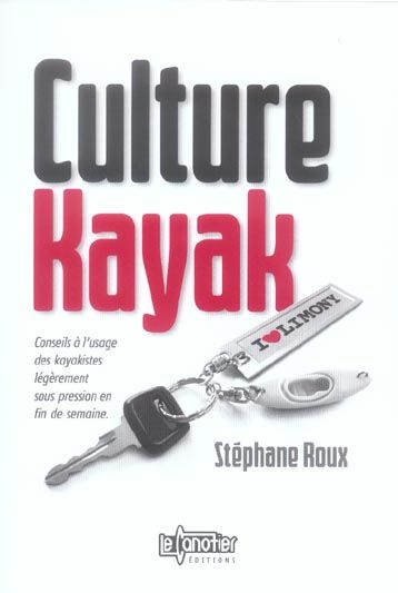 Emprunter Culture Kayak. Conseils à l'usage des kayakistes légèrement sous pression en fin de semaine livre