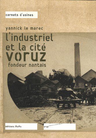 Emprunter L'industriel et la clé voruz. Fondeur nantais livre