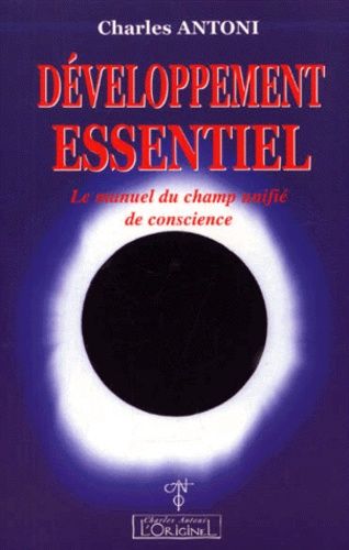 Emprunter DEVELOPPEMENT ESSENTIEL. Le manuel du champ unifié de conscience livre