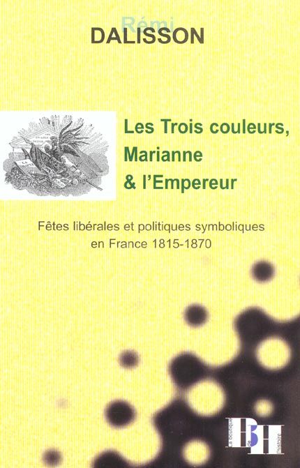 Emprunter Les Trois couleurs, Marianne et l'Empereur. Fêtes libérales et politiques symboliques en France 1815 livre