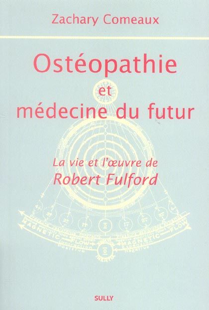 Emprunter Ostéopathie et médecine du futur. La vie et l'oeuvre de Robert Fulford livre