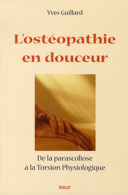 Emprunter L'ostéopathie en douceur. De la parascoliose à la Torsion Physiologique livre