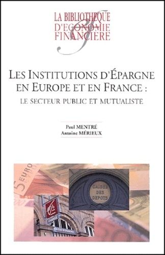 Emprunter Les institutions d'épargne en Europe et en France : Le secteur public et mutualiste livre