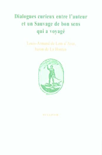 Emprunter Dialogues curieux entre l'auteur et un sauvage de bon sens qui a voyagé livre