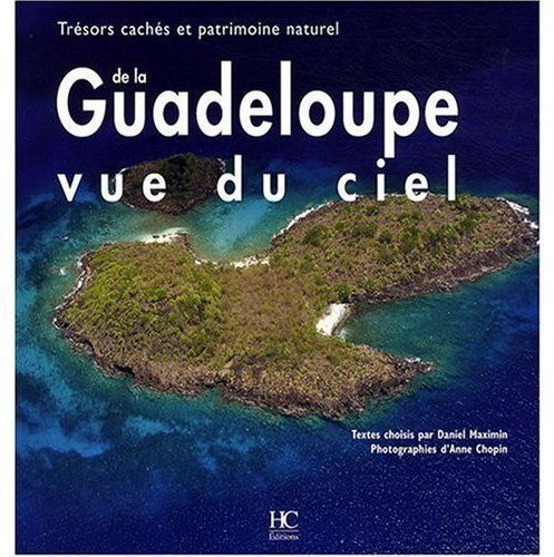 Emprunter La Guadeloupe vue du ciel. Trésors cachés et patrimoine naturel livre