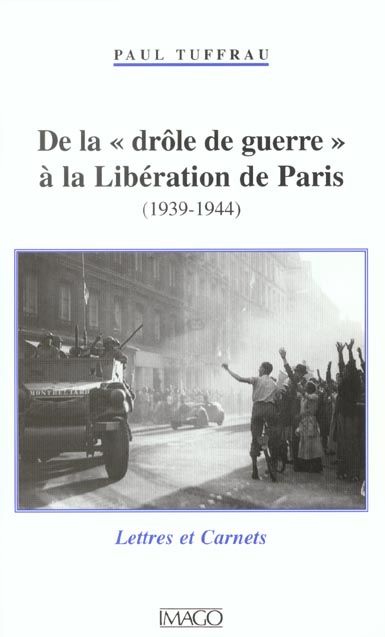 Emprunter De la drôle de guerre à la Libération de Paris (1939-1944). Lettres et carnets livre