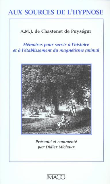 Emprunter Aux sources de l'hypnose de AMJ de Chastenet de Puységur. Mémoires pour servir à l'histoire et à l'é livre