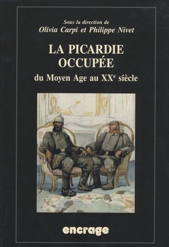 Emprunter La Picardie occupée, du Moyen-Age au XXe siècle livre