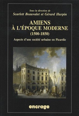 Emprunter Amiens à l'époque moderne (1500-1850). Aspects d'une société urbaine en Picardie livre