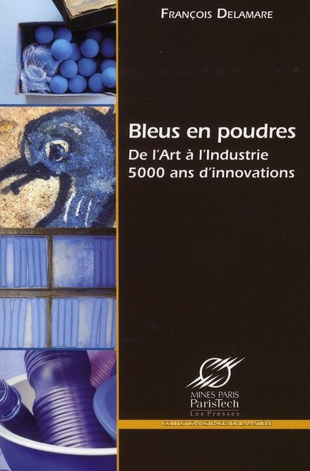 Emprunter Bleus en poudres. De l'Art à l'Industrie, 5000 ans d'innovations livre