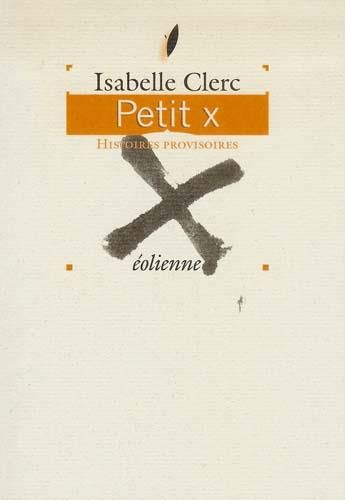 Emprunter Petit X, Histoires Provisoires livre