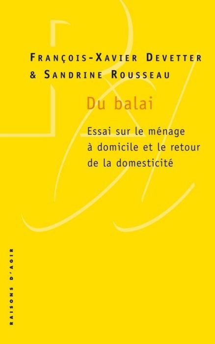 Emprunter Du balai. Essai sur le ménage à domicile et le retour de la domesticité livre