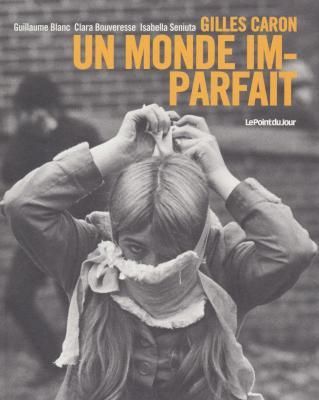 Emprunter Gilles Caron, un monde imparfait livre