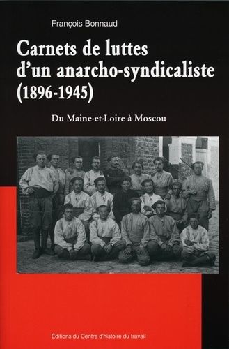 Emprunter Carnets de luttes d'un anarcho-syndicaliste (1896-1945). Du Maine-et-Loire à Moscou livre