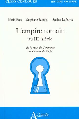 Emprunter L'EMPIRE ROMAIN AU IIIEME SIECLE. De la mort de Commode au Concile de Nicée livre