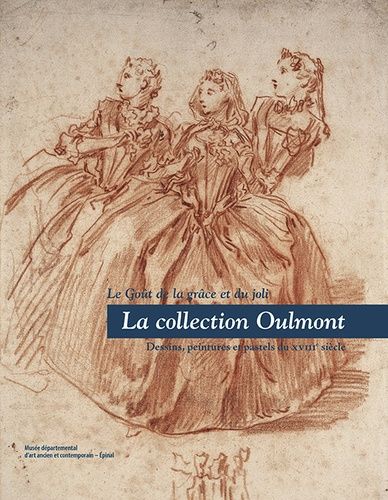 Emprunter La collection Oulmont. Le goût de la grâce et du joli - Dessins, peintures et pastels du XVIIIe sièc livre