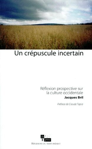 Emprunter UN CREPUSCULE INCERTAIN. Réflexion prospective sur la culture occidentale livre