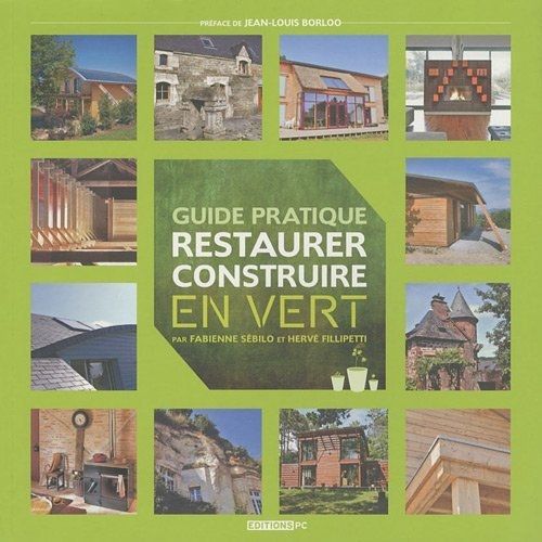 Emprunter Guide pratique pour restaurer, construire en vert livre