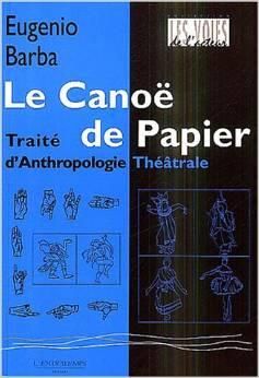 Emprunter Le Canoë de papier. Traité d'Anthropologie Théâtrale livre