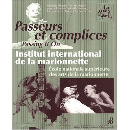 Emprunter Passeurs et complices. Institut international de la marionnette / Ecole nationale supérieure des art livre