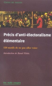 Emprunter Précis d'anti-électoralisme élémentaire. 120 Motifs de ne pas aller voter livre