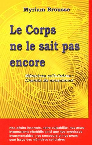 Emprunter Le corps ne le sait pas encore. Mémoire cellulaire : chemin de conscience livre