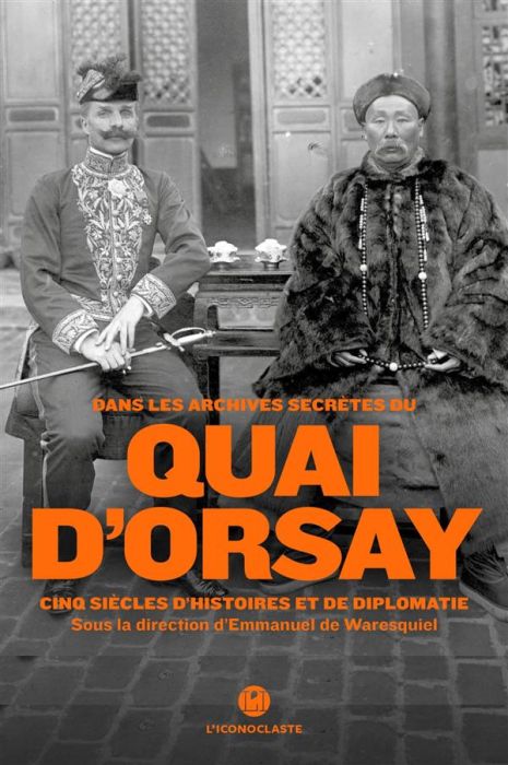 Emprunter Dans les archives secrètes du quai d'Orsay. Cinq siècles d'histoires et de diplomatie livre