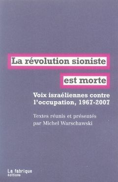 Emprunter La révolution sioniste est morte. Voix israéliennes contre l'occupation, 1967-2007 livre