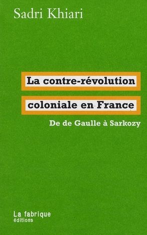 Emprunter La contre-révolution coloniale en France. De de Gaulle à Sarkozy livre