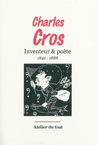 Emprunter Charles Cros. Inventeur & poète (1842-1888) livre