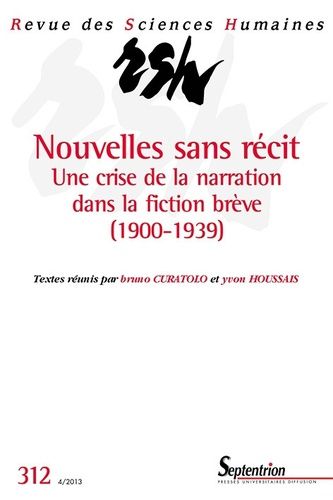 Emprunter Revue des Sciences Humaines N° 312, 4/2013 : Nouvelles sans récit. Une crise de la narration dans la livre